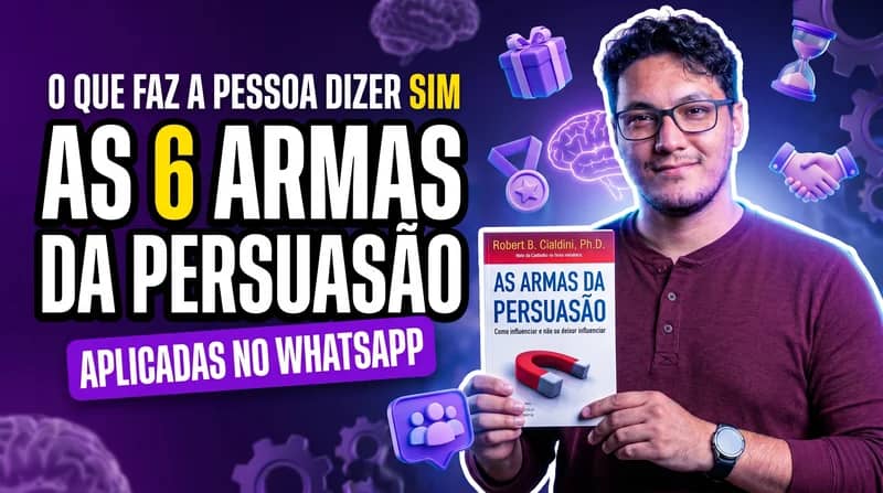As Armas da Persuasão no WhatsApp: Cialdini aplicado à conversa de venda